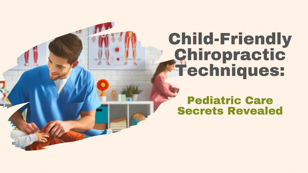Child-Friendly Chiropractic Techniques: Pediatric Care Secrets Revealed: Explore Family Chiropractic, Aurora, OH