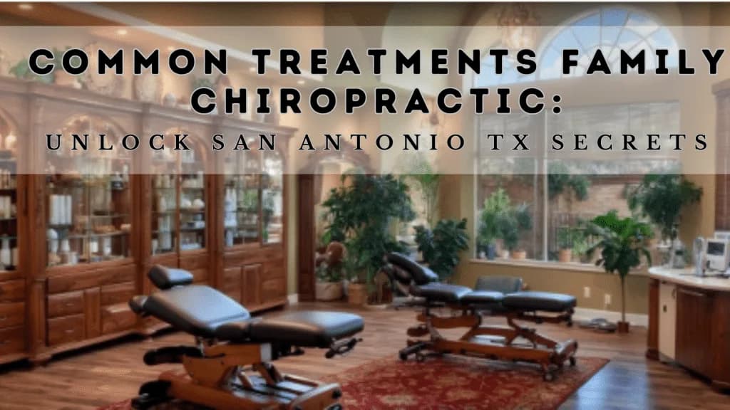 Common Treatments Family Chiropractic: Unlock San Antonio TX Secrets: Explore Family Chiropractic, Aurora, OH