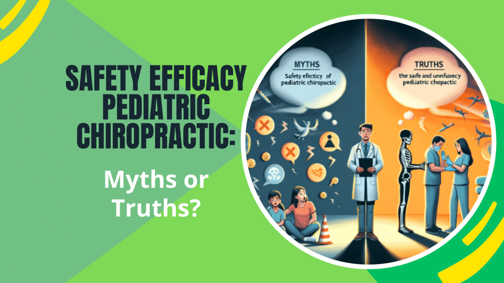 Safety Efficacy Pediatric Chiropractic: Myths or Truths?: Explore Family Chiropractic, Aurora, OH